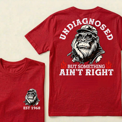 Undiagnosed But Something Ain't Right Custom Est.Year T-Shirt