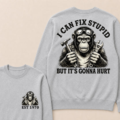 I Can Fix Stupid But It's Gonna Hurt Custom Est.Year Crewneck