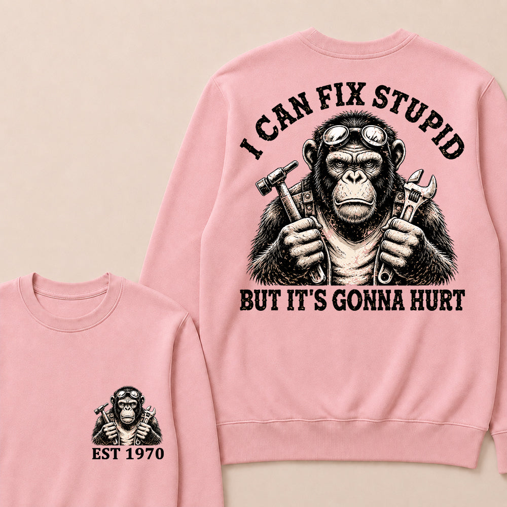 I Can Fix Stupid But It's Gonna Hurt Custom Est.Year Crewneck