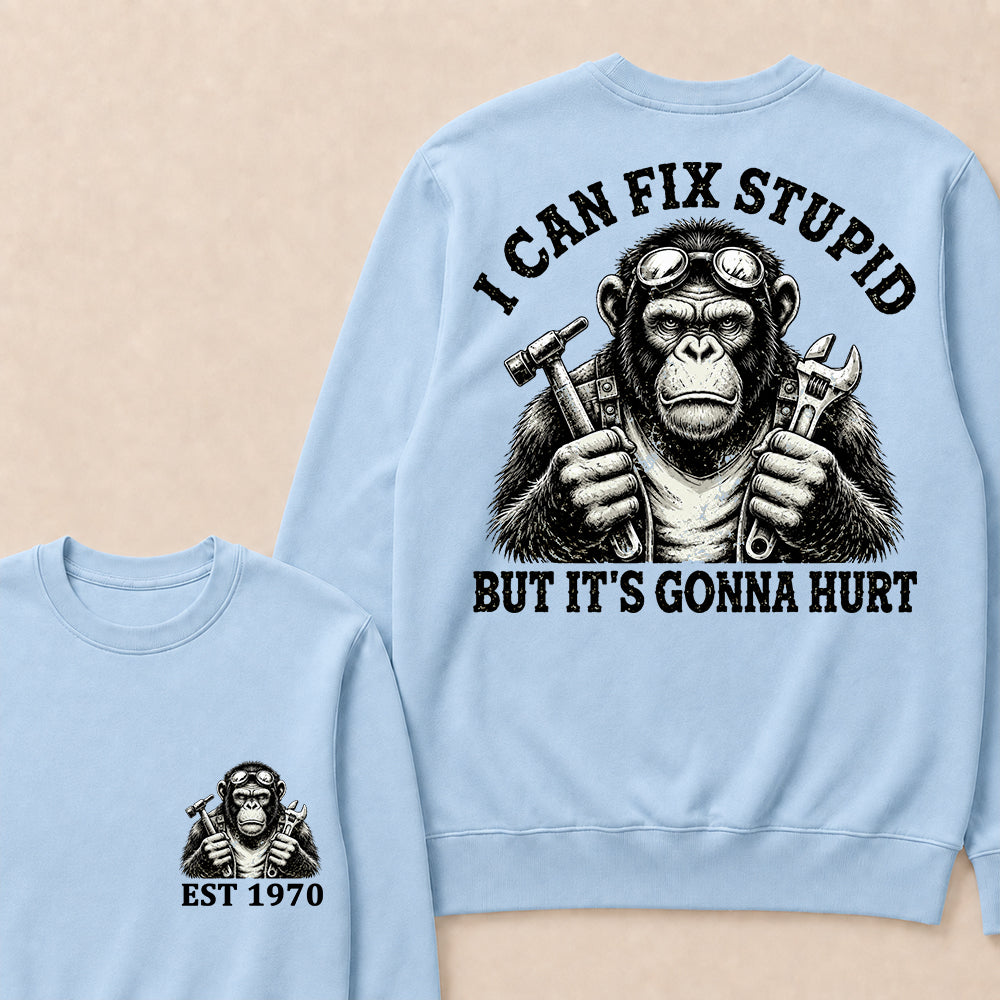 I Can Fix Stupid But It's Gonna Hurt Custom Est.Year Crewneck