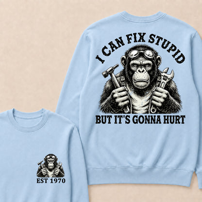 I Can Fix Stupid But It's Gonna Hurt Custom Est.Year Crewneck