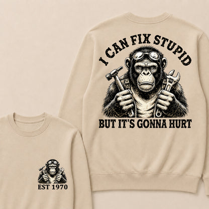 I Can Fix Stupid But It's Gonna Hurt Custom Est.Year Crewneck