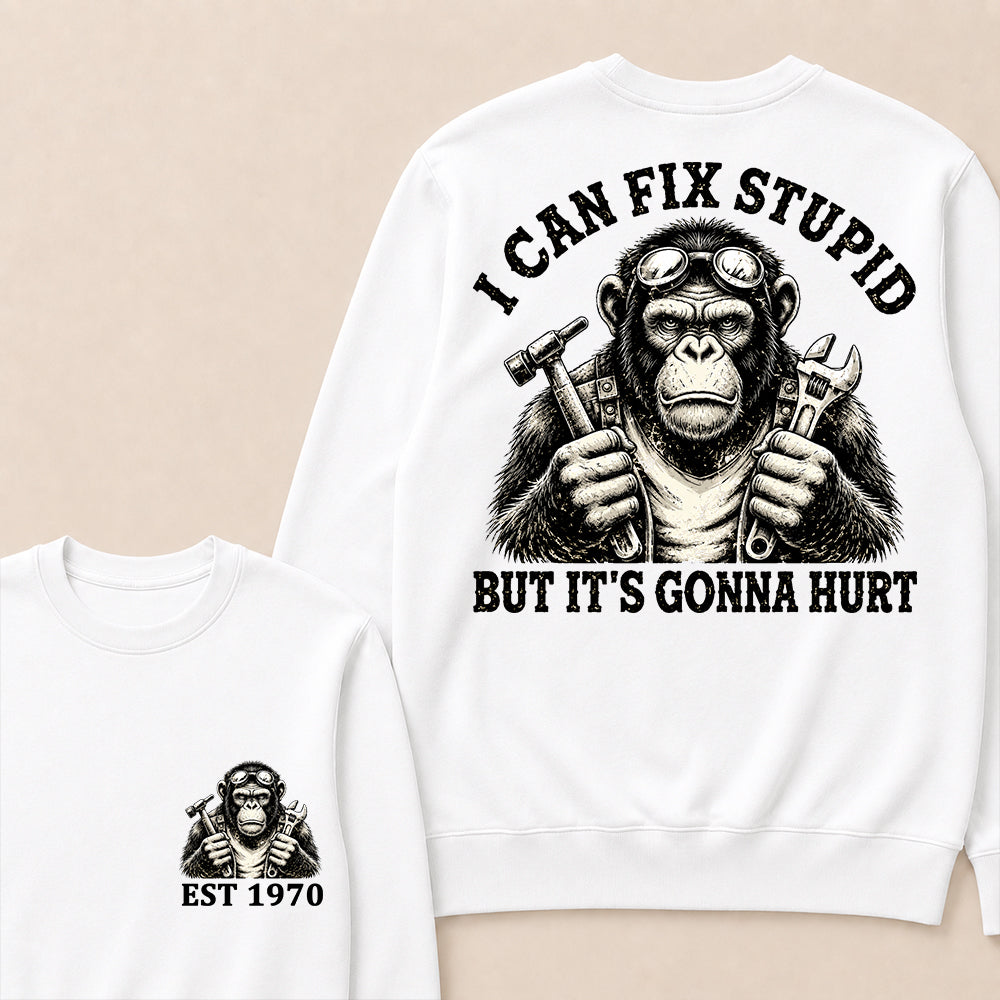 I Can Fix Stupid But It's Gonna Hurt Custom Est.Year Crewneck