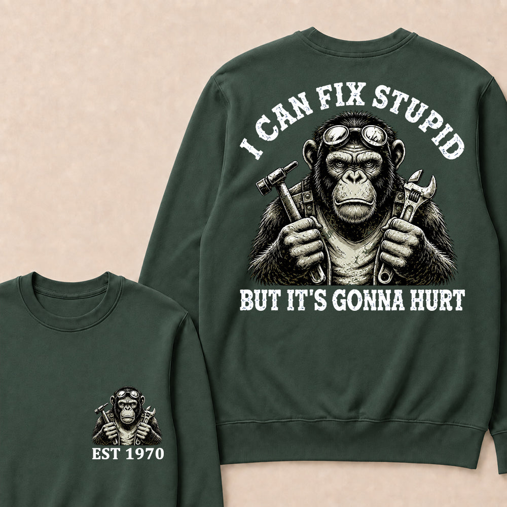I Can Fix Stupid But It's Gonna Hurt Custom Est.Year Crewneck
