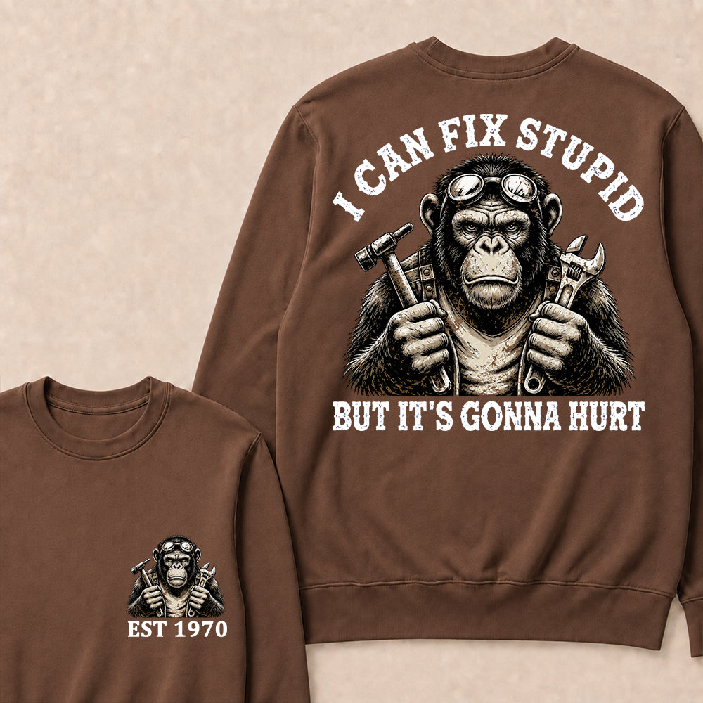 I Can Fix Stupid But It's Gonna Hurt Custom Est.Year Crewneck