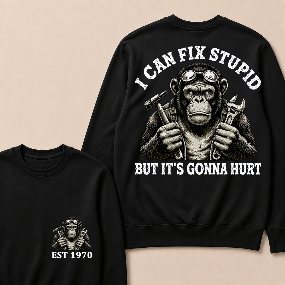 I Can Fix Stupid But It's Gonna Hurt Custom Est.Year Crewneck