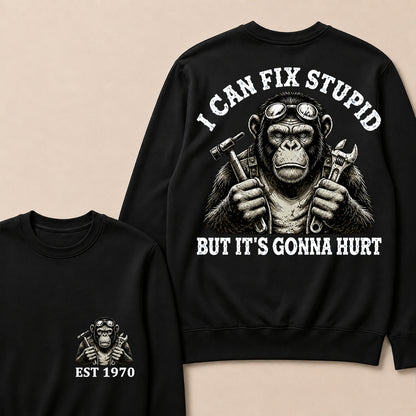 I Can Fix Stupid But It's Gonna Hurt Custom Est.Year Crewneck