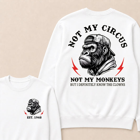 Not My Circus Not My Monkeys Custom Est.Year Crewneck