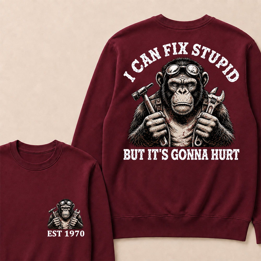 I Can Fix Stupid But It's Gonna Hurt Custom Est.Year Crewneck