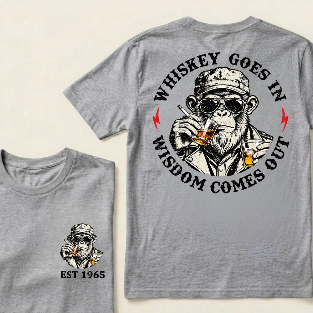 Whiskey Goes In Wisdom Comes Out Custom Est.Year T-Shirt