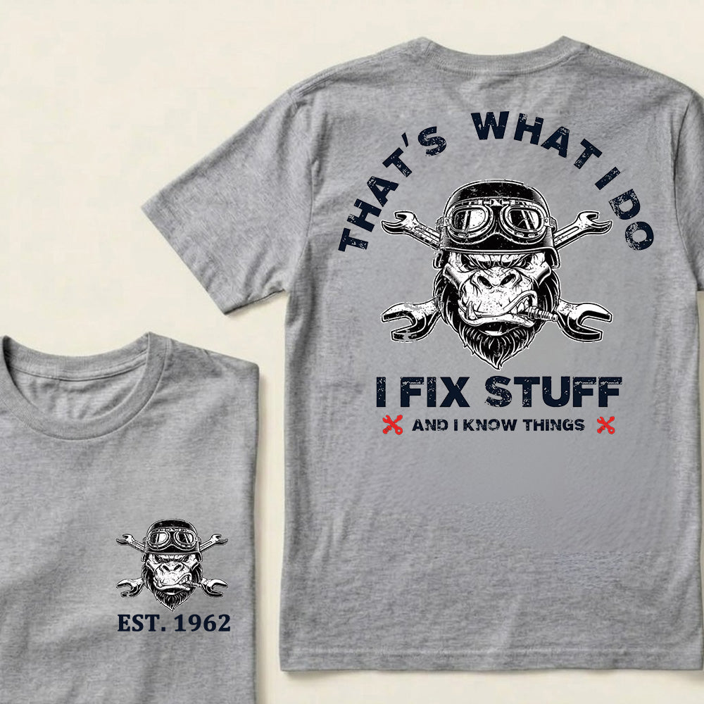 That's What I Do I Fix Stuff And I Know Things Custom Est.Year T-Shirt