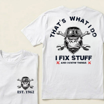 That's What I Do I Fix Stuff And I Know Things Custom Est.Year T-Shirt
