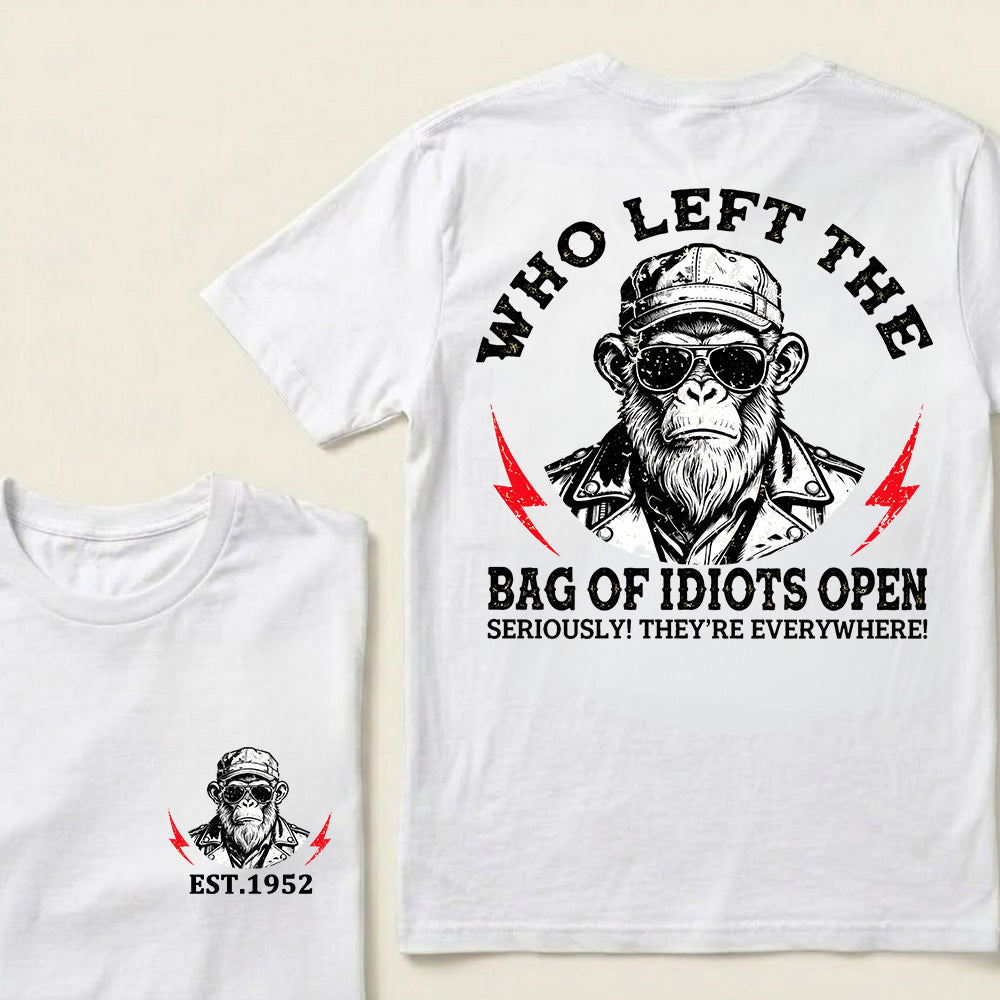Who Left The Bag Of Idiots Open Custom Est.Year T-Shirt