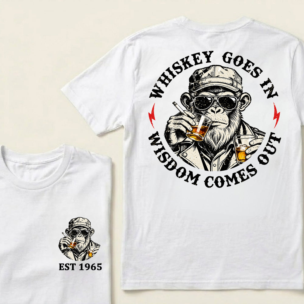 Whiskey Goes In Wisdom Comes Out Custom Est.Year T-Shirt
