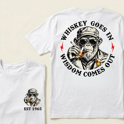 Whiskey Goes In Wisdom Comes Out Custom Est.Year T-Shirt