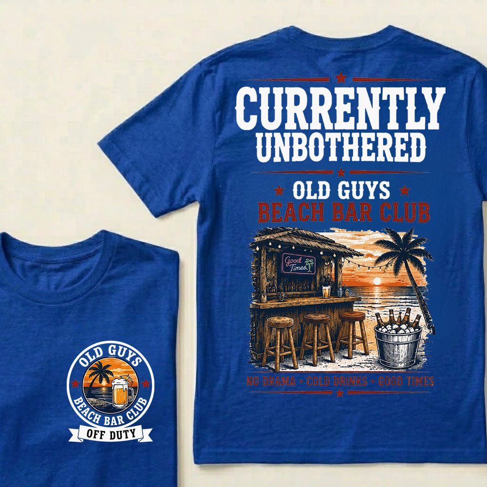 "Old Guys Beach Bar Club" – Currently Unbothered, Off Duty, Cold Drinks Only Tee