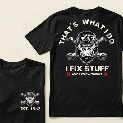 That's What I Do I Fix Stuff And I Know Things Custom Est.Year T-Shirt