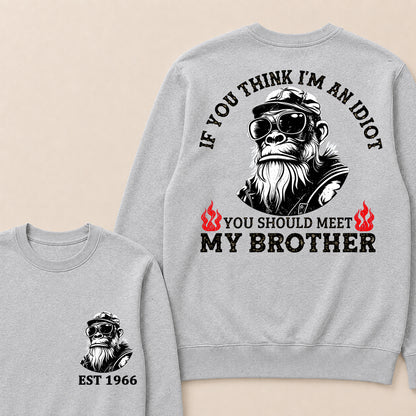 If You Think I'm An Idiot, You Should Meet My Brother Custom Est.Year Crewneck