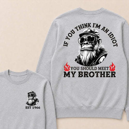 If You Think I'm An Idiot, You Should Meet My Brother Custom Est.Year Crewneck