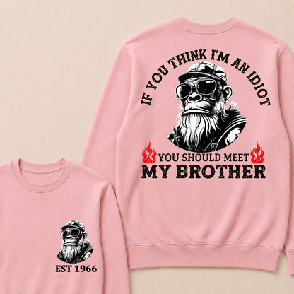 If You Think I'm An Idiot, You Should Meet My Brother Custom Est.Year Crewneck