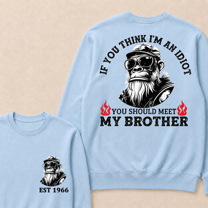 If You Think I'm An Idiot, You Should Meet My Brother Custom Est.Year Crewneck