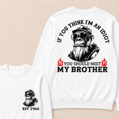If You Think I'm An Idiot, You Should Meet My Brother Custom Est.Year Crewneck