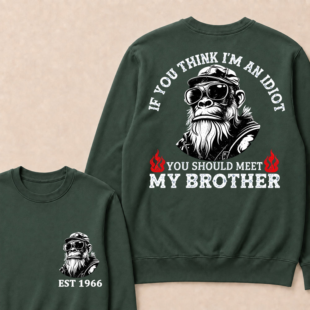If You Think I'm An Idiot, You Should Meet My Brother Custom Est.Year Crewneck