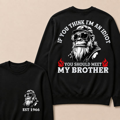 If You Think I'm An Idiot, You Should Meet My Brother Custom Est.Year Crewneck