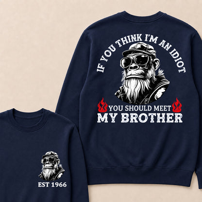 If You Think I'm An Idiot, You Should Meet My Brother Custom Est.Year Crewneck