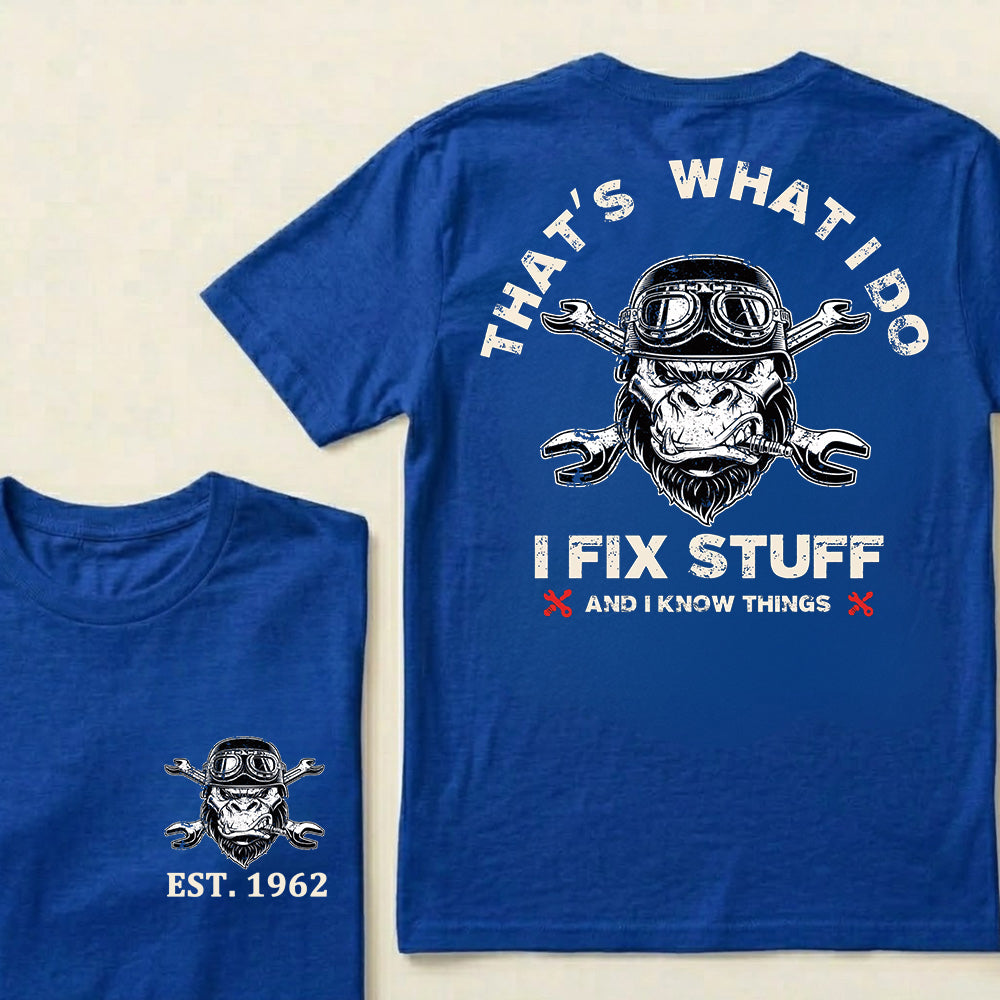 That's What I Do I Fix Stuff And I Know Things Custom Est.Year T-Shirt
