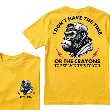 I Don't The Time Or The Crayons To Explain This To You Custom Est.Year T-Shirt