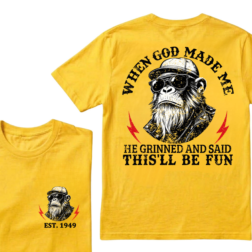 When God Made Me He Grinned And Said This'll Be Fun Custom Est.Year T-Shirt