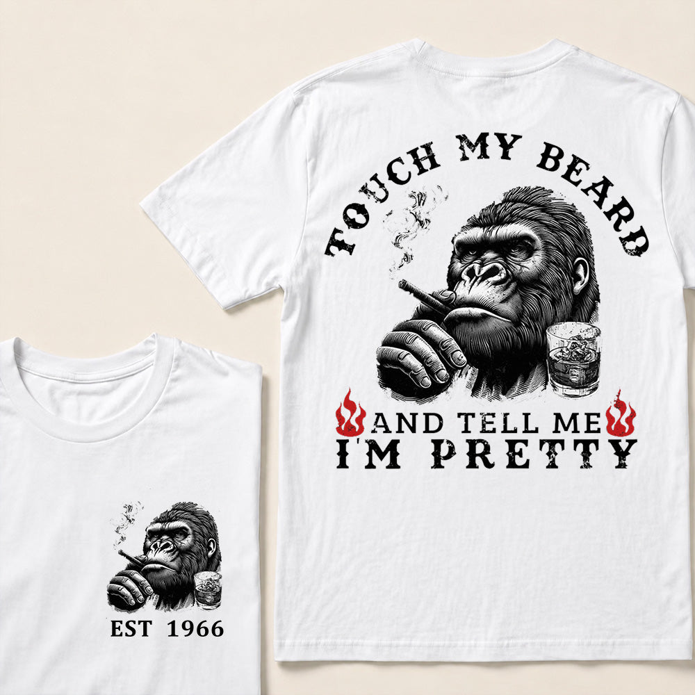 Touch My Beard And Tell Me I'm Pretty T-Shirt