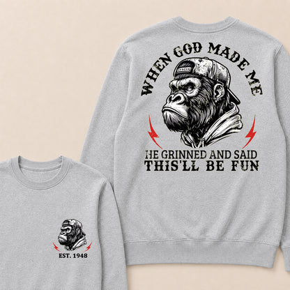 When God Made Me He Grinned And Said This'll Be Fun Custom Est.Year Crewneck