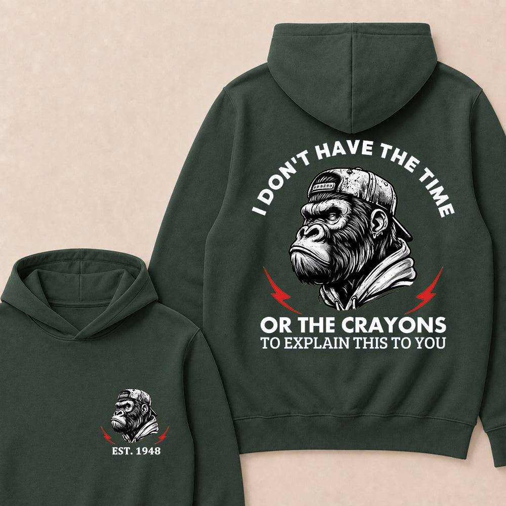 I Don't The Time Or The Crayons To Explain This To You Custom Est.Year Hoodie