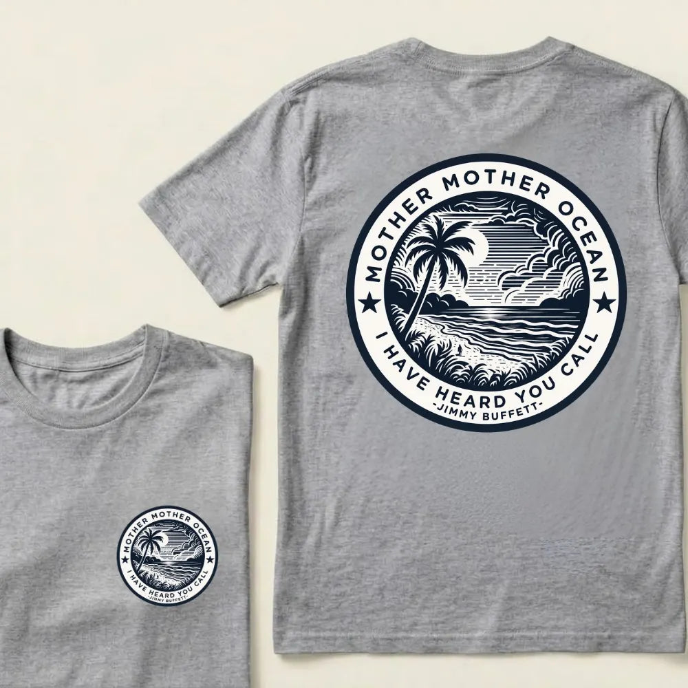 "Mother Mother Ocean I Have Heard You Call" T-Shirt - Jimmy Buffett Fan Tee