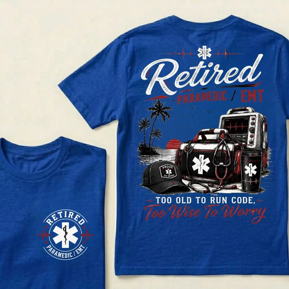 "Retired Paramedic / EMT — Too Old To Run Code, Too Wise To Worry" Crew Neck T-Shirt | Beach Retirement Medical Tee