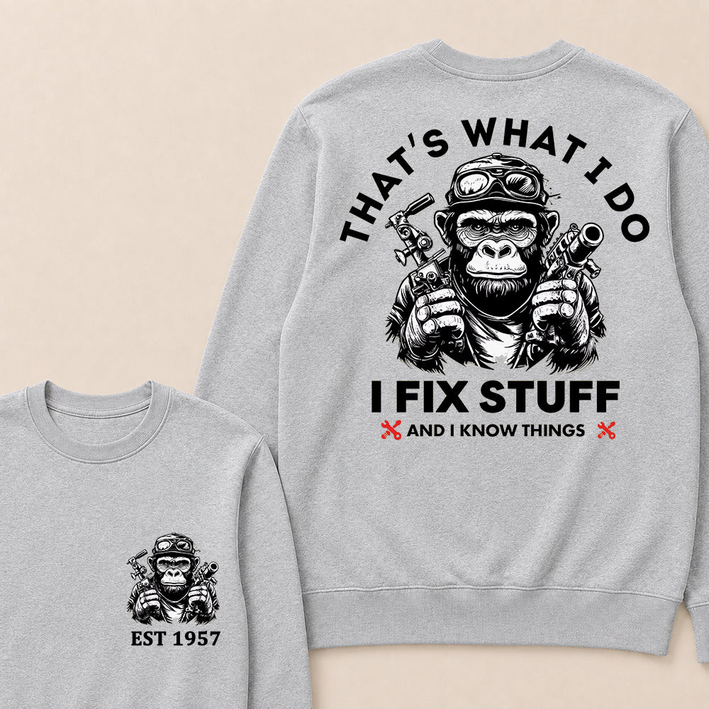 That's What I Do I Fix Stuff And I Know Things Custom Est.Year Crewneck