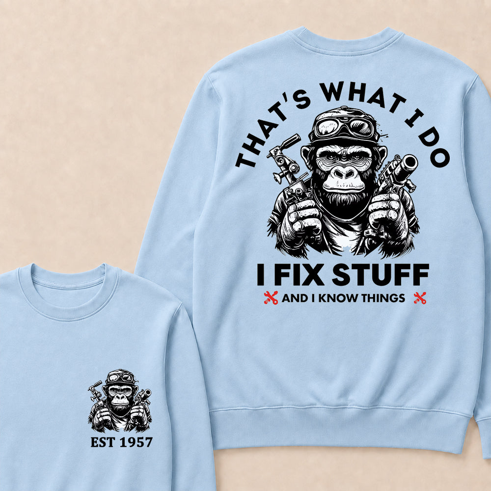 That's What I Do I Fix Stuff And I Know Things Custom Est.Year Crewneck