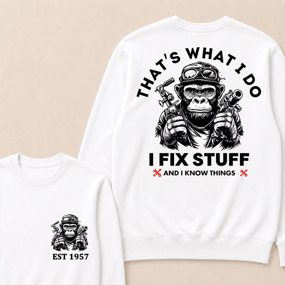 That's What I Do I Fix Stuff And I Know Things Custom Est.Year Crewneck