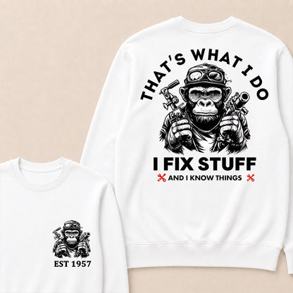 That's What I Do I Fix Stuff And I Know Things Custom Est.Year Crewneck