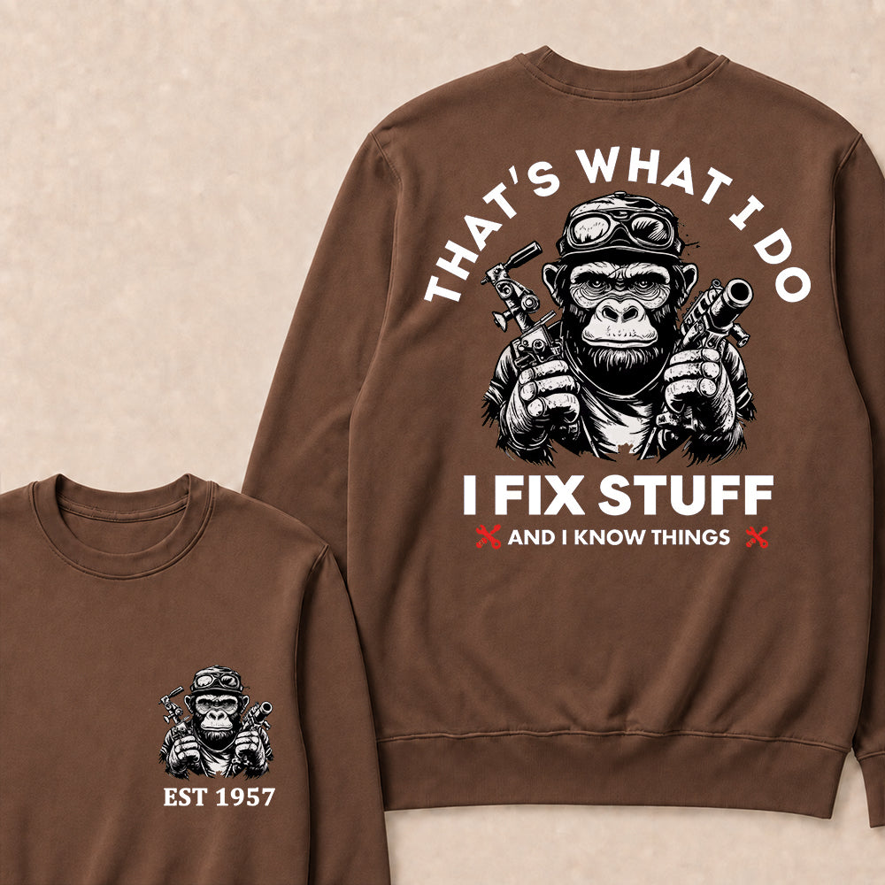 That's What I Do I Fix Stuff And I Know Things Custom Est.Year Crewneck