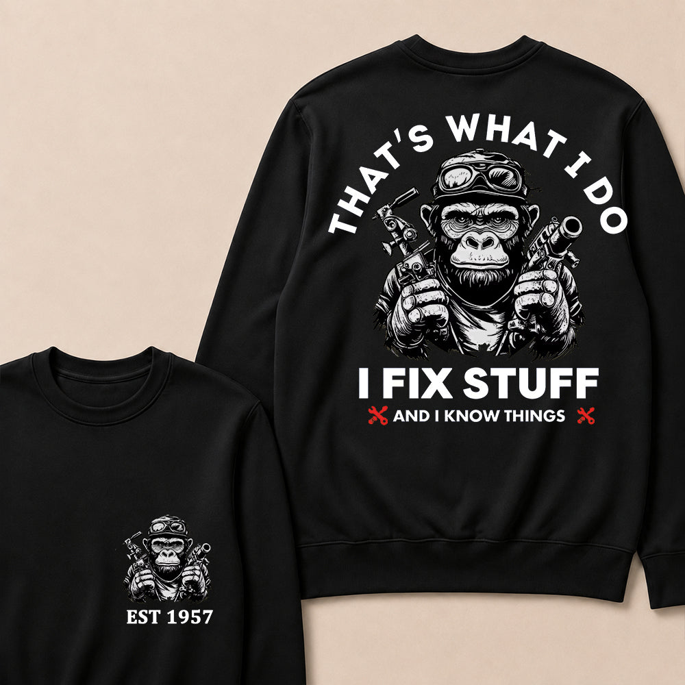 That's What I Do I Fix Stuff And I Know Things Custom Est.Year Crewneck