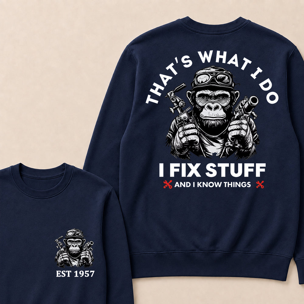 That's What I Do I Fix Stuff And I Know Things Custom Est.Year Crewneck