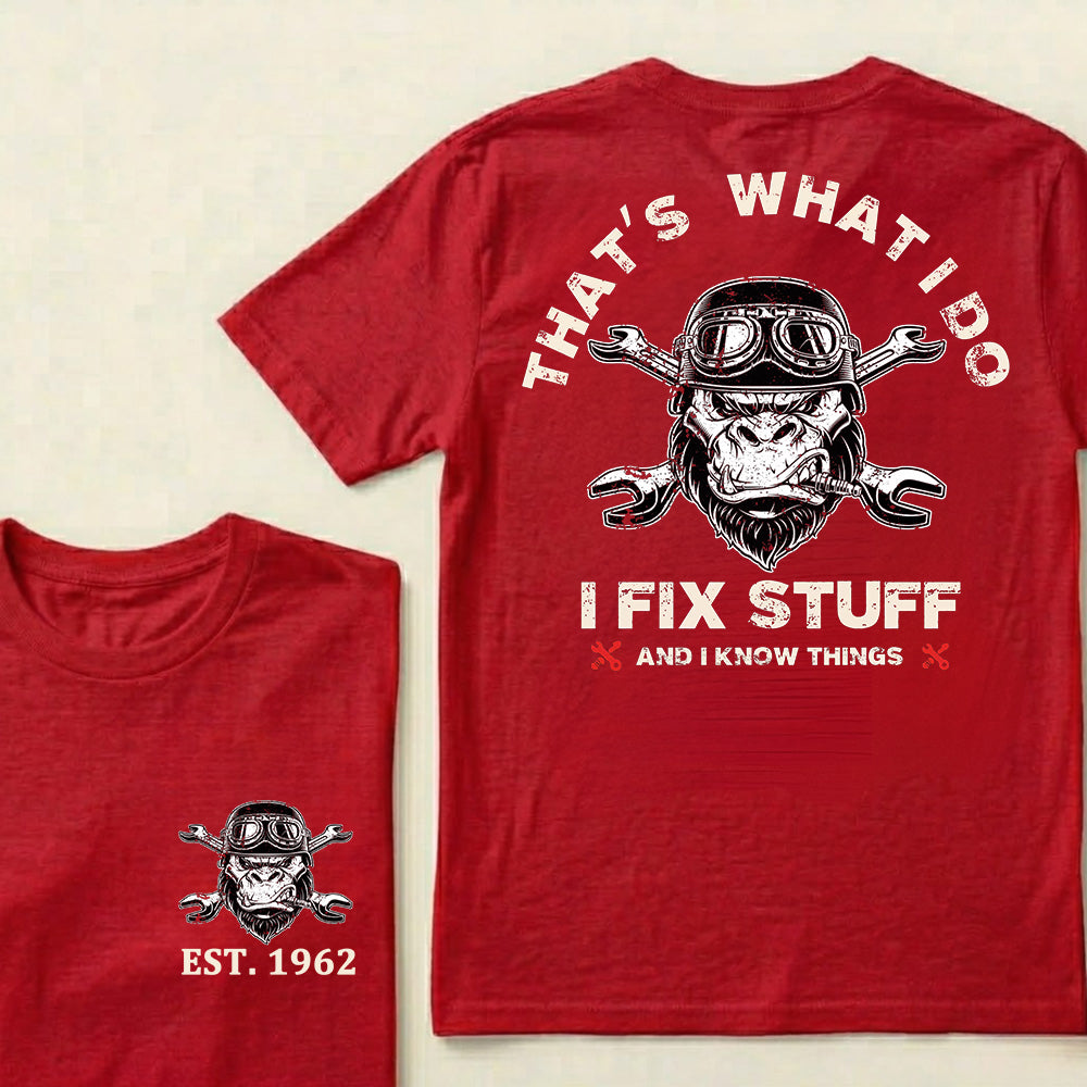 That's What I Do I Fix Stuff And I Know Things Custom Est.Year T-Shirt