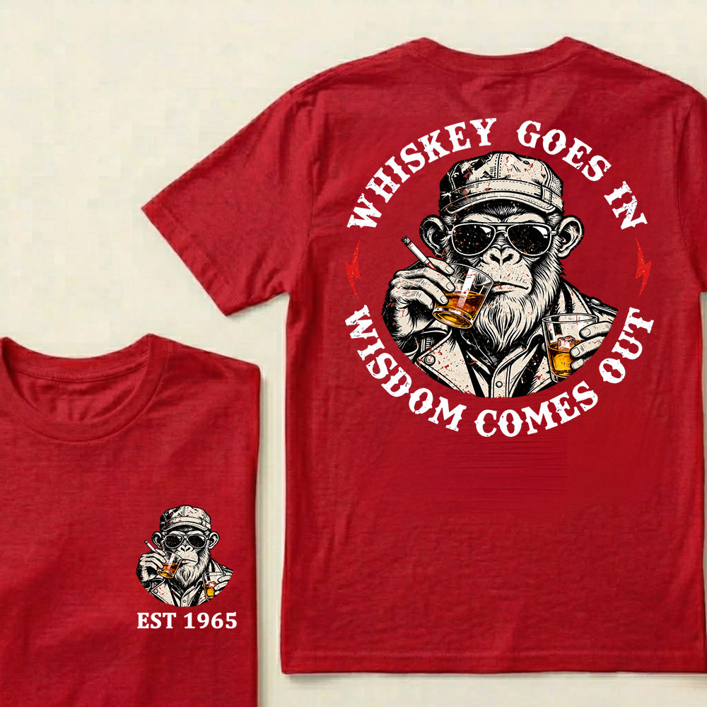 Whiskey Goes In Wisdom Comes Out Custom Est.Year T-Shirt