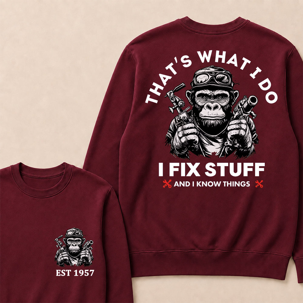 That's What I Do I Fix Stuff And I Know Things Custom Est.Year Crewneck