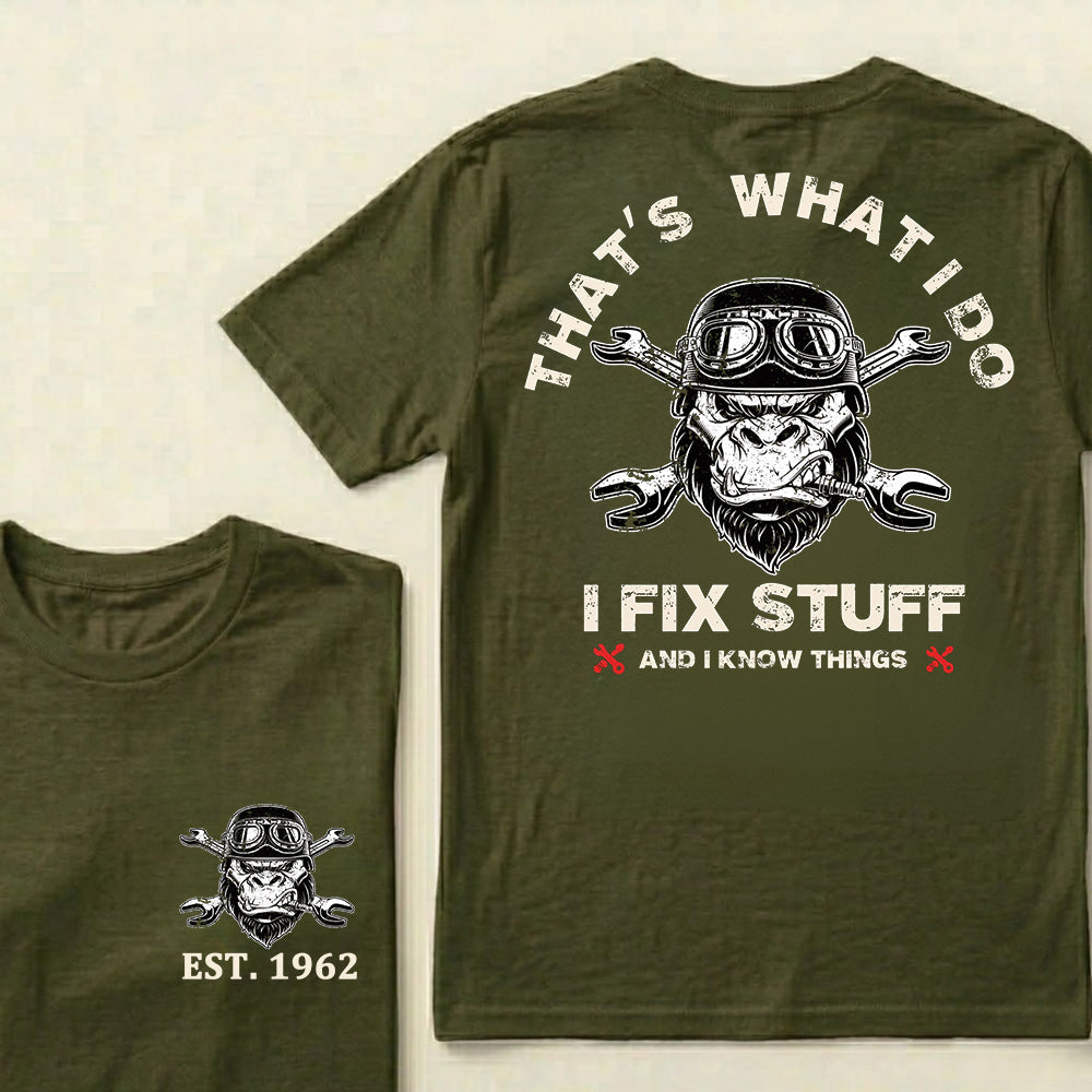 That's What I Do I Fix Stuff And I Know Things Custom Est.Year T-Shirt
