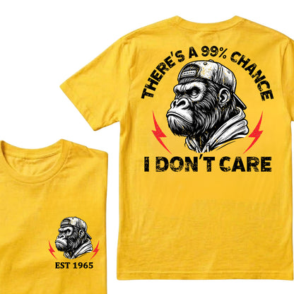 There's A 99% Chance I Don't Care Custom Est.Year T-Shirt