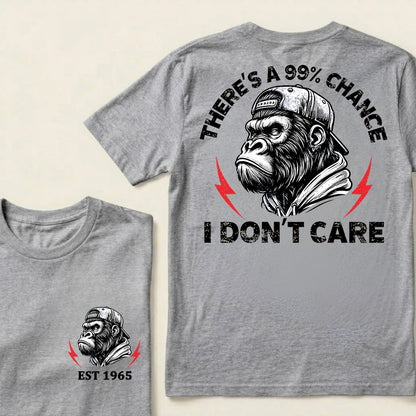 There's A 99% Chance I Don't Care Custom Est.Year T-Shirt